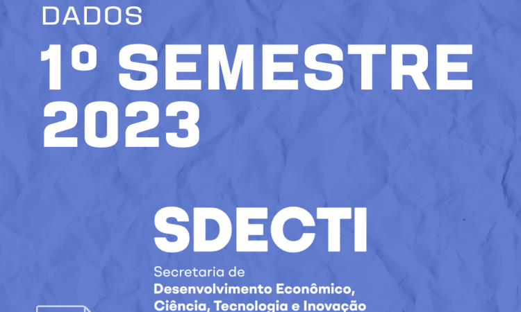 Balanço SDECTI primeiro semestre 2023